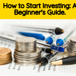 How to Start Investing: A Beginner's Guide.