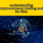 Understanding Cryptocurrency Trading and Its Risks